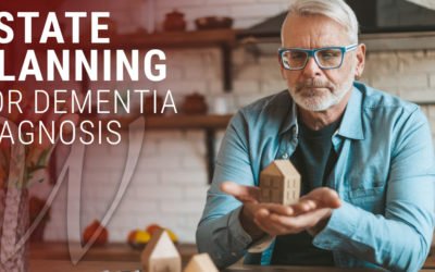 Estate Planning For Dementia Diagnosis
